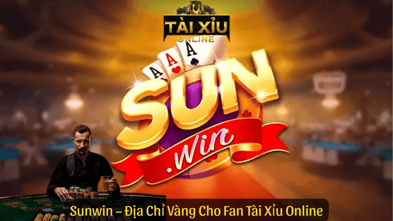 Sunwin – Cổng Game Tài Xỉu Chạm Là Thắng, Rút Là Có