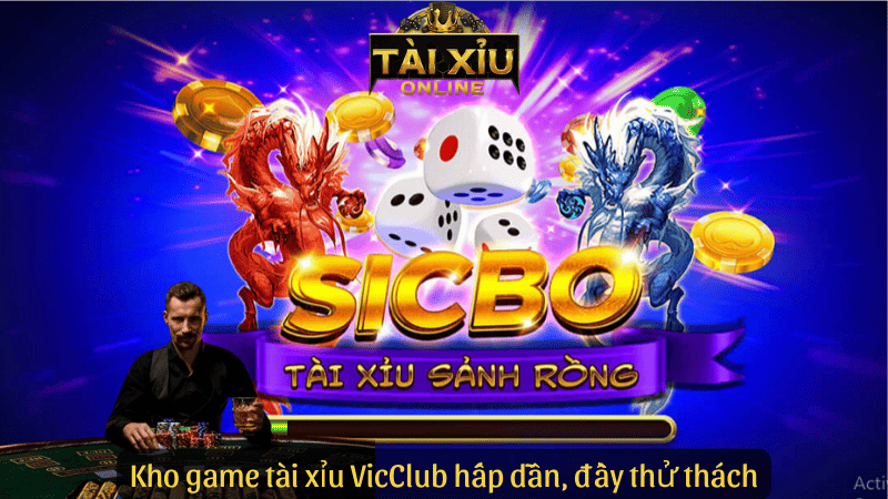Kho game tài xỉu VicClub hấp dẫn, đầy thử thách