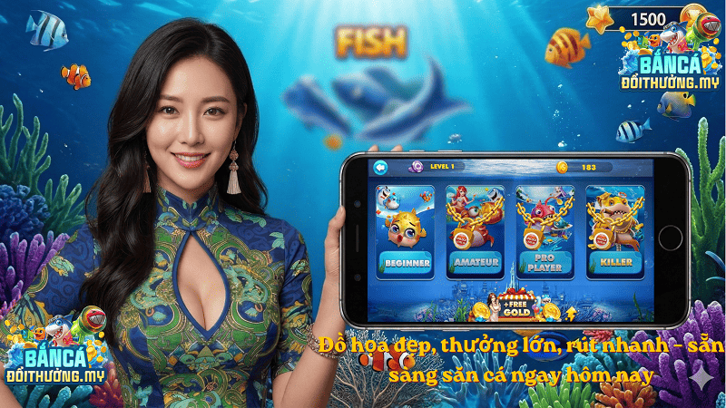 Đồ họa đẹp, thưởng lớn, rút nhanh – sẵn sàng săn cá ngay hôm nay